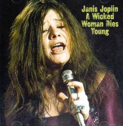 Janis Joplin : A Wicked Woman Dies Young